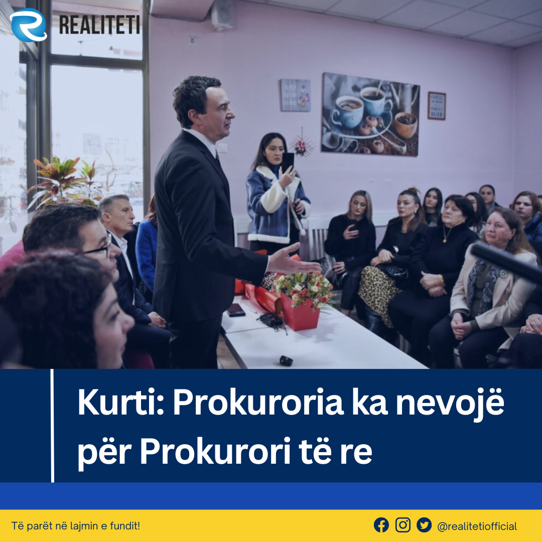 Kurti  Prokuroria ka nevojë për Prokurori të re