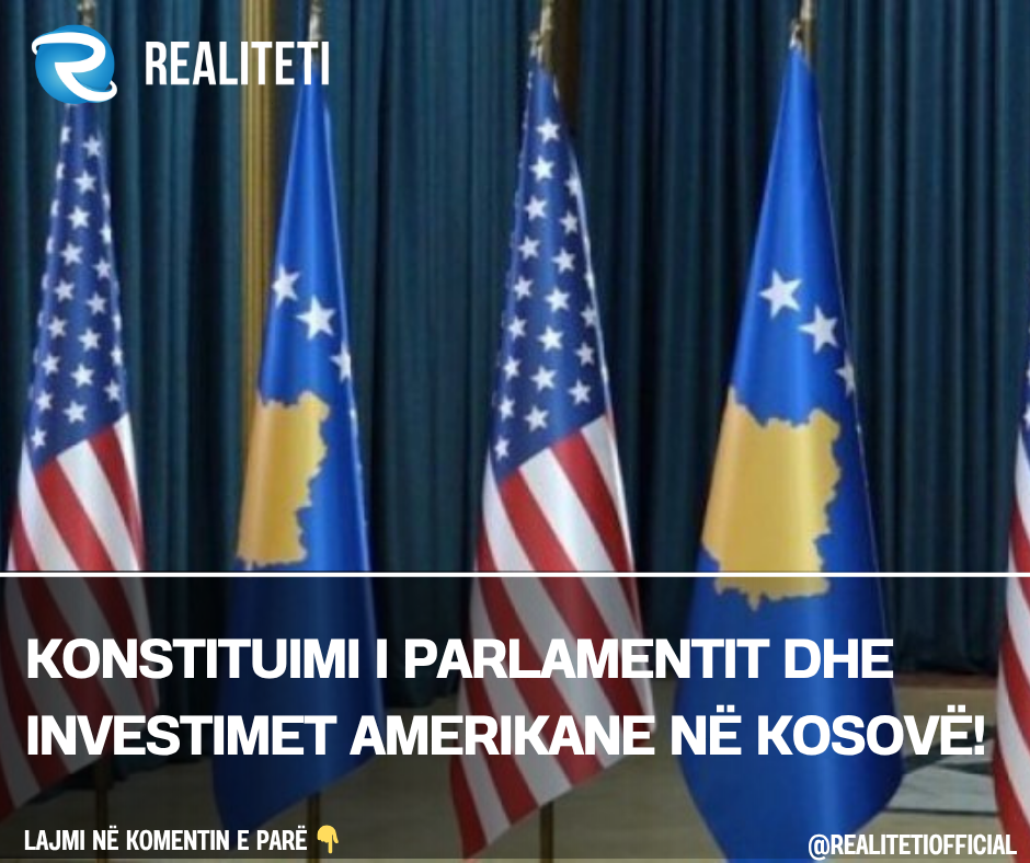 konstituimi-i-parlamentit-dhe-investimet-amerikane-ne-kosove