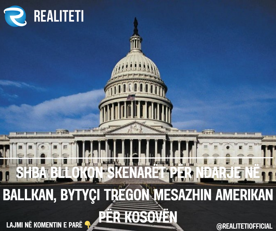 SHBA bllokon skenarët për ndarje në Ballkan  Bytyçi tregon mesazhin amerikan për Kosovën