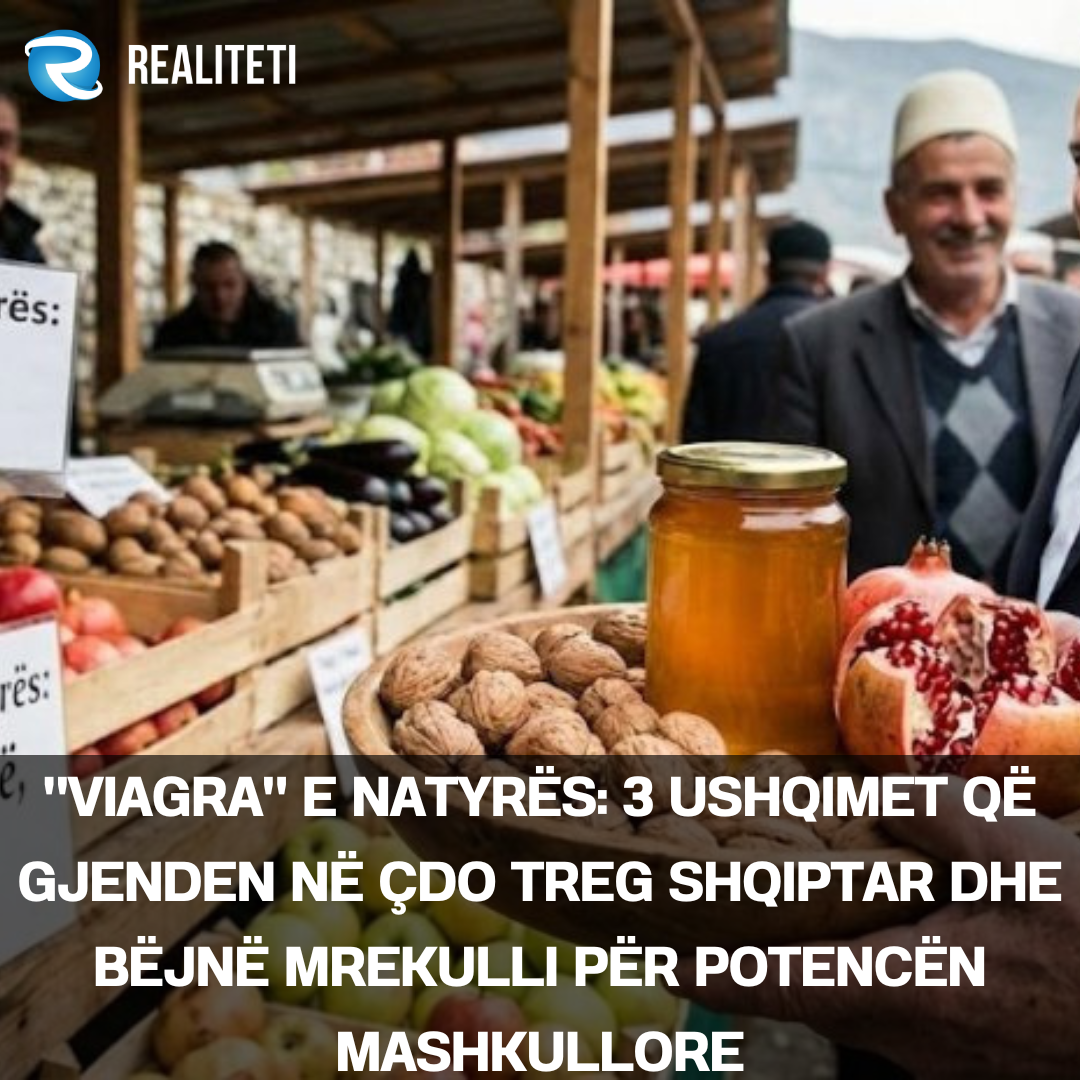  Viagra  e Natyrës  3 ushqimet që gjenden në çdo treg shqiptar dhe bëjnë mrekulli për potencën mashkullore