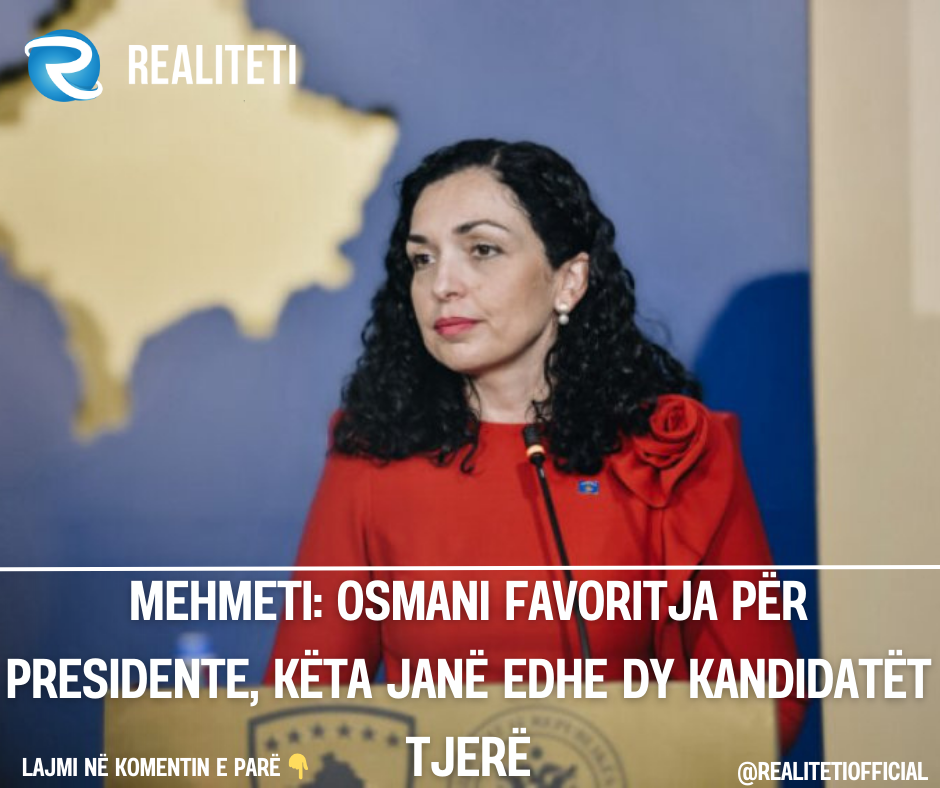 Mehmeti  Osmani favoritja për presidente  këta janë edhe dy kandidatët tjerë