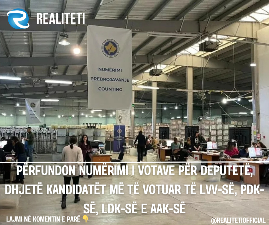 Përfundon numërimi i votave për deputetë  dhjetë kandidatët më të votuar të LVV së  PDK së  LDK së e AAK së