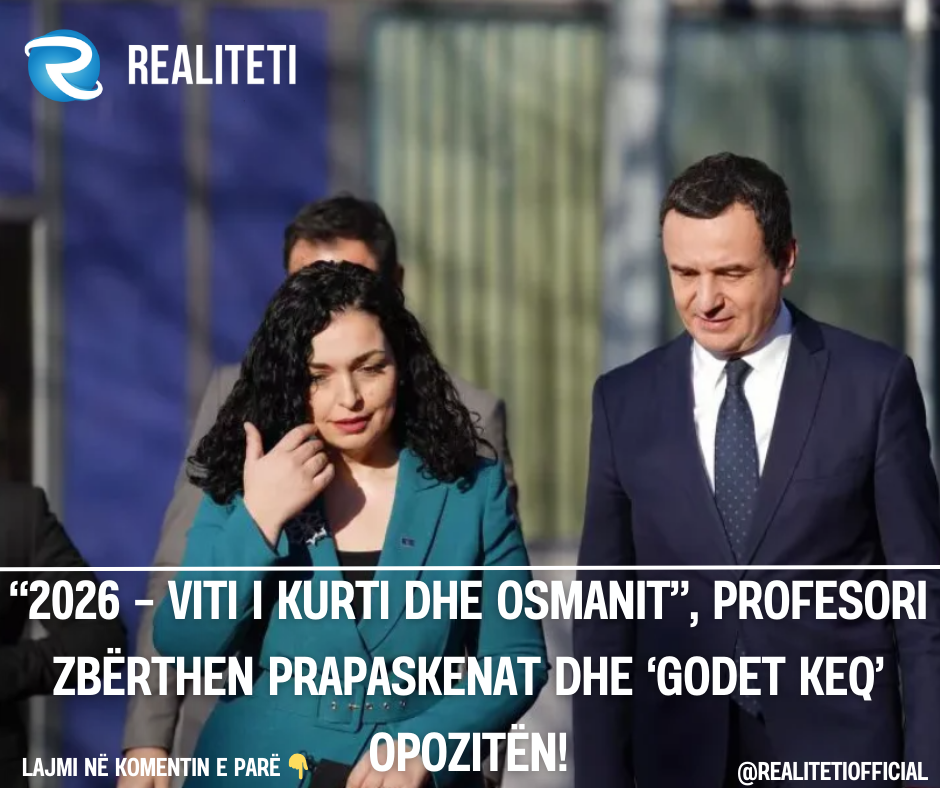  2026   Viti i Kurti dhe Osmanit   profesori zbërthen prapaskenat dhe  godet keq  opozitën 
