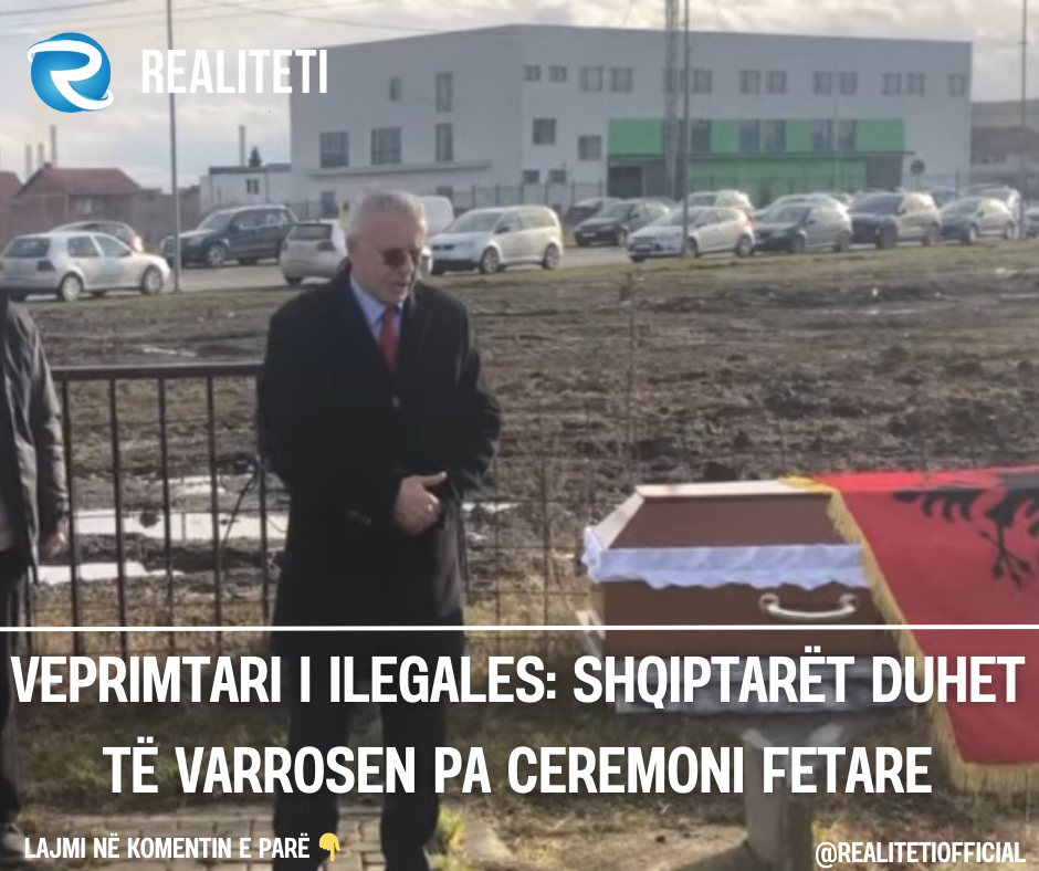 Veprimtari i Ilegales  Shqiptarët duhet të varrosen pa ceremoni fetare