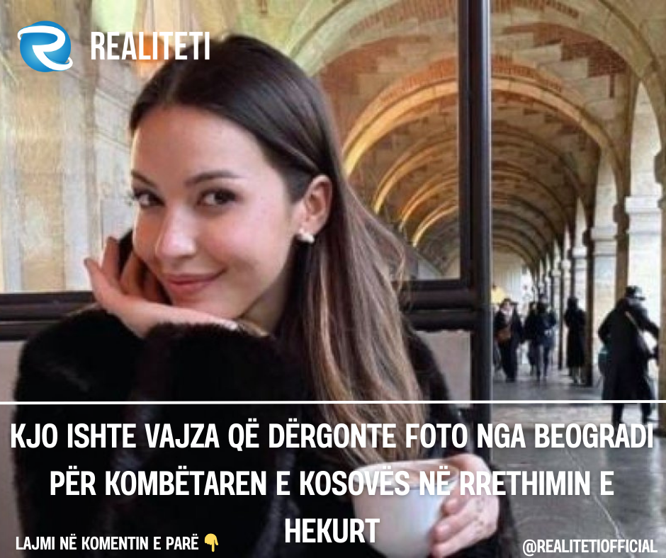 Kjo ishte vajza që dërgonte foto nga Beogradi për Kombëtaren e Kosovës në rrethimin e hekurt