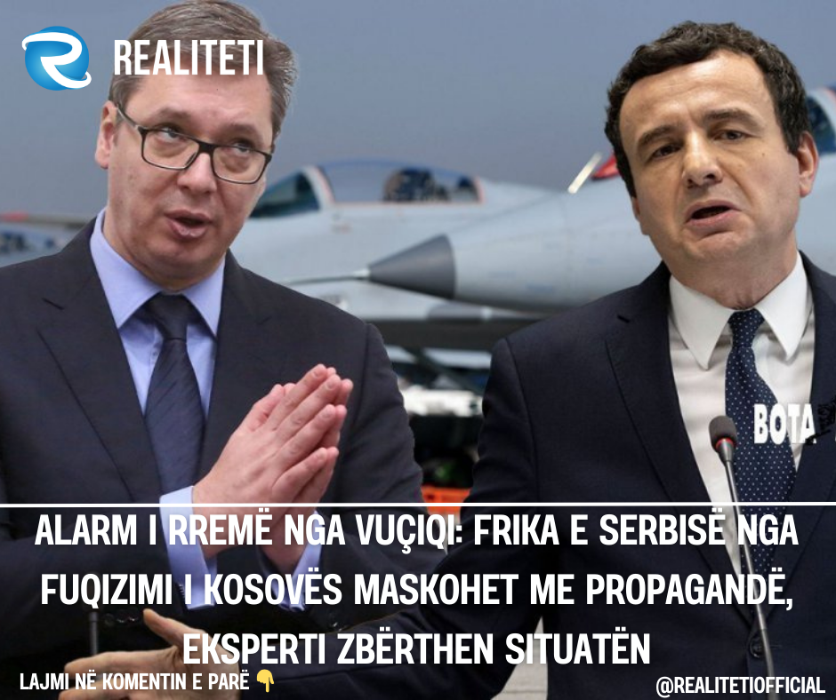 Alarm i rremë nga Vuçiqi  Frika e Serbisë nga fuqizimi i Kosovës maskohet me propagandë  eksperti zbërthen situatën