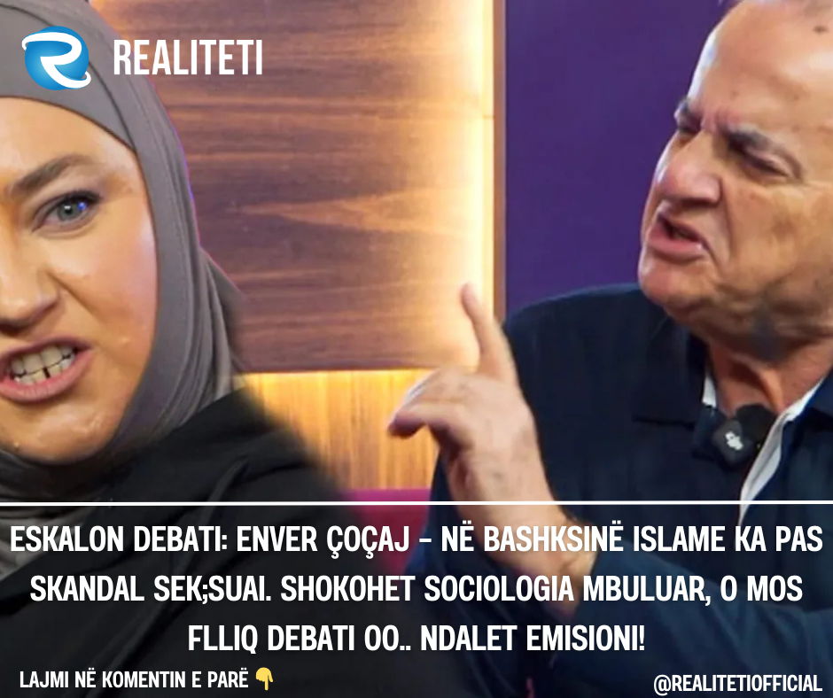 Eskalon Debati  Enver Çoçaj   Në Bashksinë Islame ka pas Skandal sek suaI  Shokohet Sociologia mbuluar  o mos flliq debati oo   Ndalet emisioni 