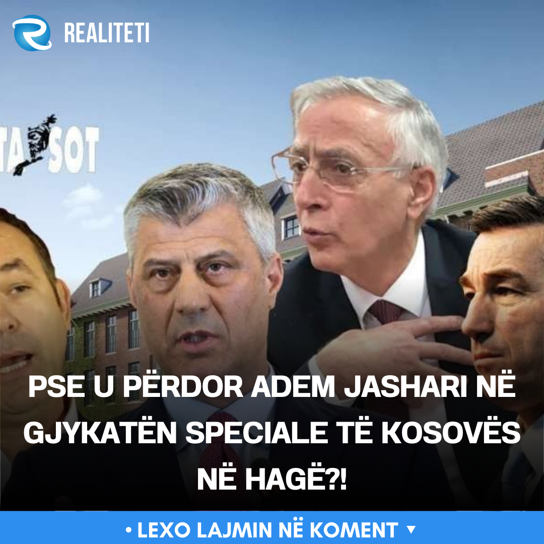 Pse u përdor Adem Jashari në Gjykatën Speciale të Kosovës në Hagë  