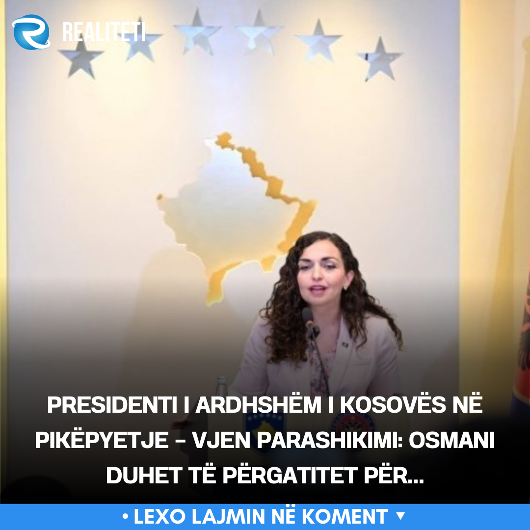 Presidenti i ardhshëm i Kosovës në pikëpyetje   vjen parashikimi  Osmani duhet të përgatitet për 