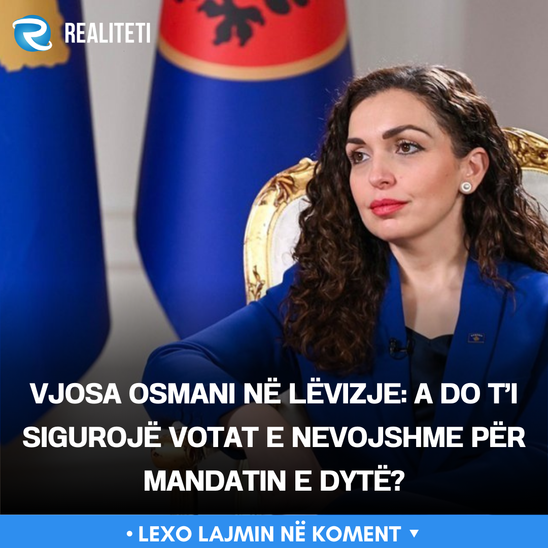 Vjosa Osmani në lëvizje  A do t i sigurojë votat e nevojshme për mandatin e dytë 