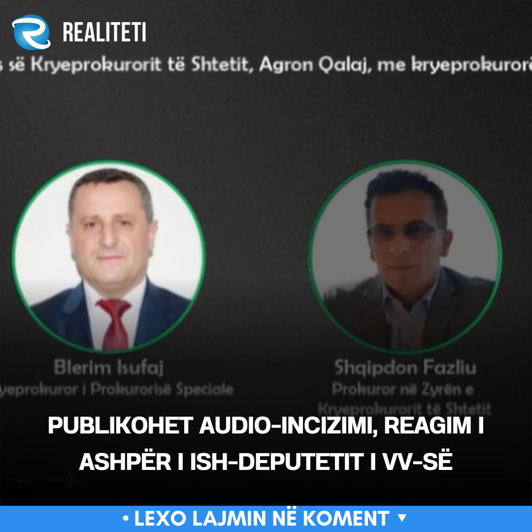 Publikohet audio incizimi  reagim i ashpër i ish deputetit i VV së