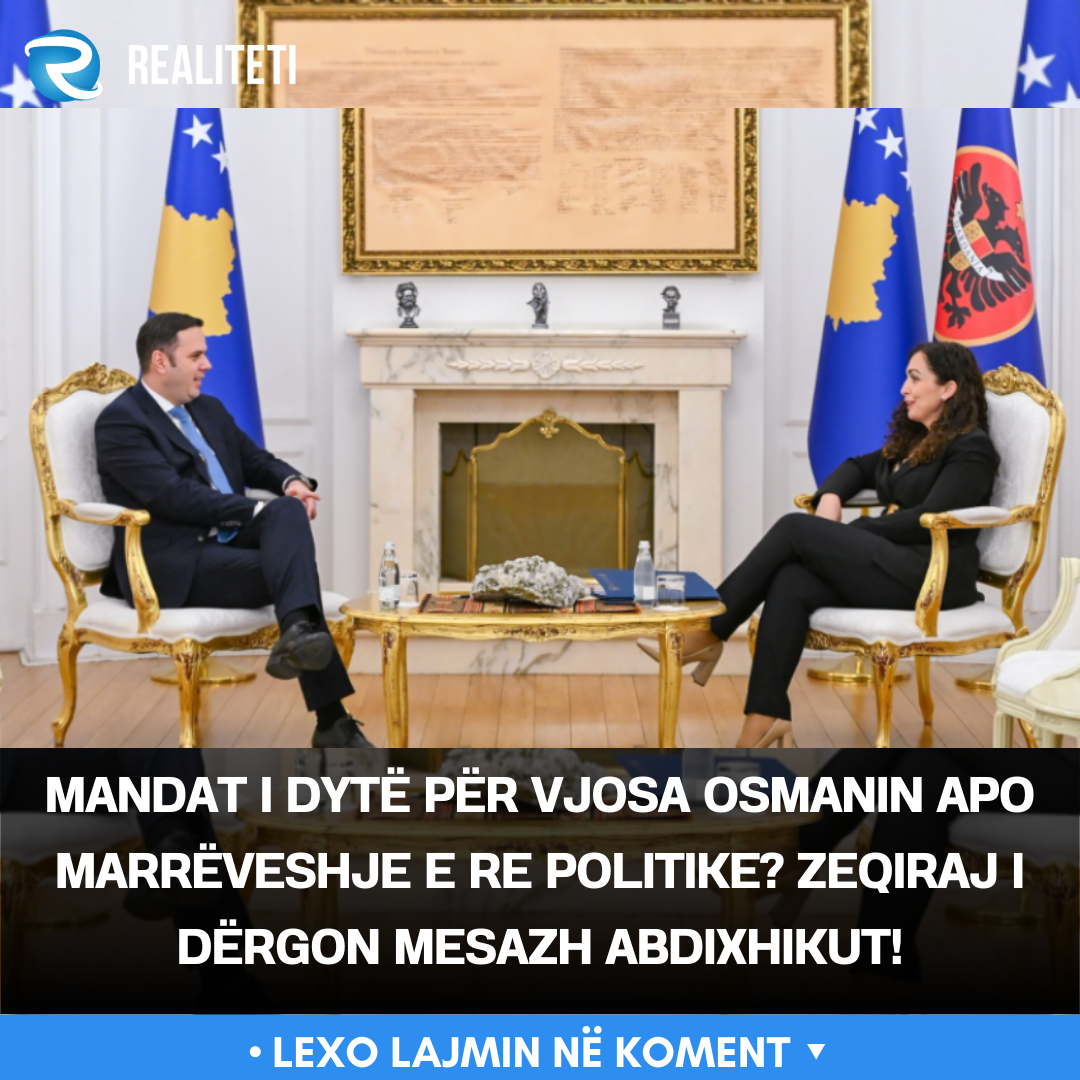 Mandat i dytë për Vjosa Osmanin apo marrëveshje e re politike  Zeqiraj i dërgon mesazh Abdixhikut 
