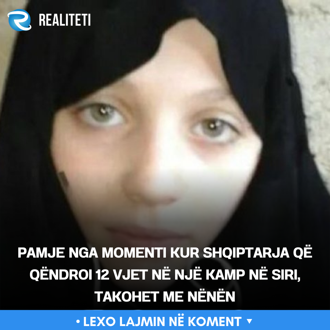 Pamje nga momenti kur shqiptarja që qëndroi 12 vjet në një kamp në Siri  takohet me nënën