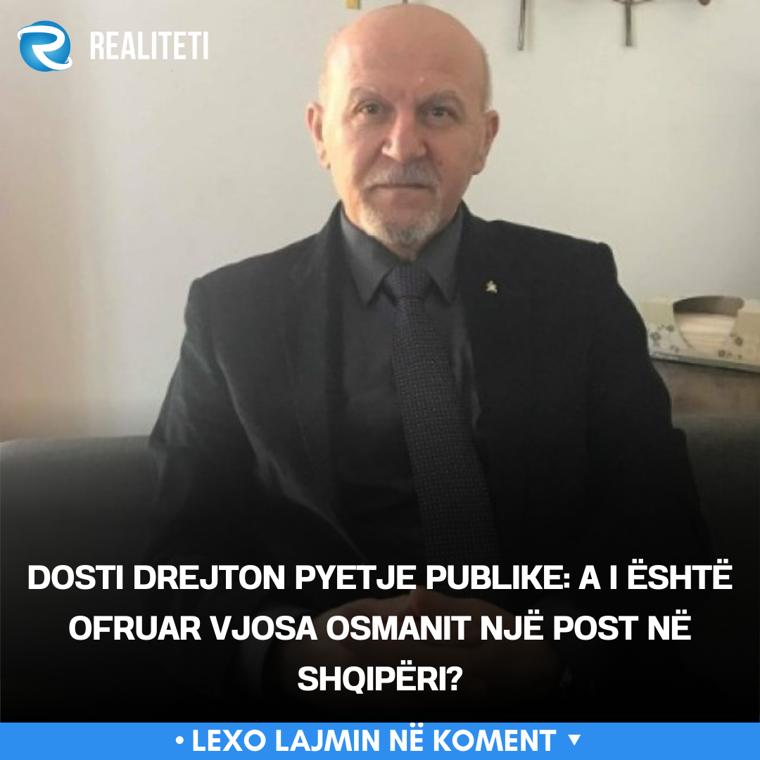 Dosti drejton pyetje publike  A i është ofruar Vjosa Osmanit një post në Shqipëri 