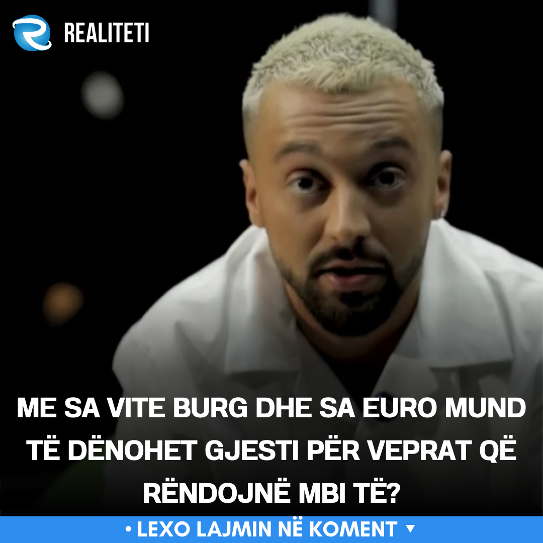 Me sa vite burg dhe sa euro mund të dënohet Gjesti për veprat që rëndojnë mbi të 