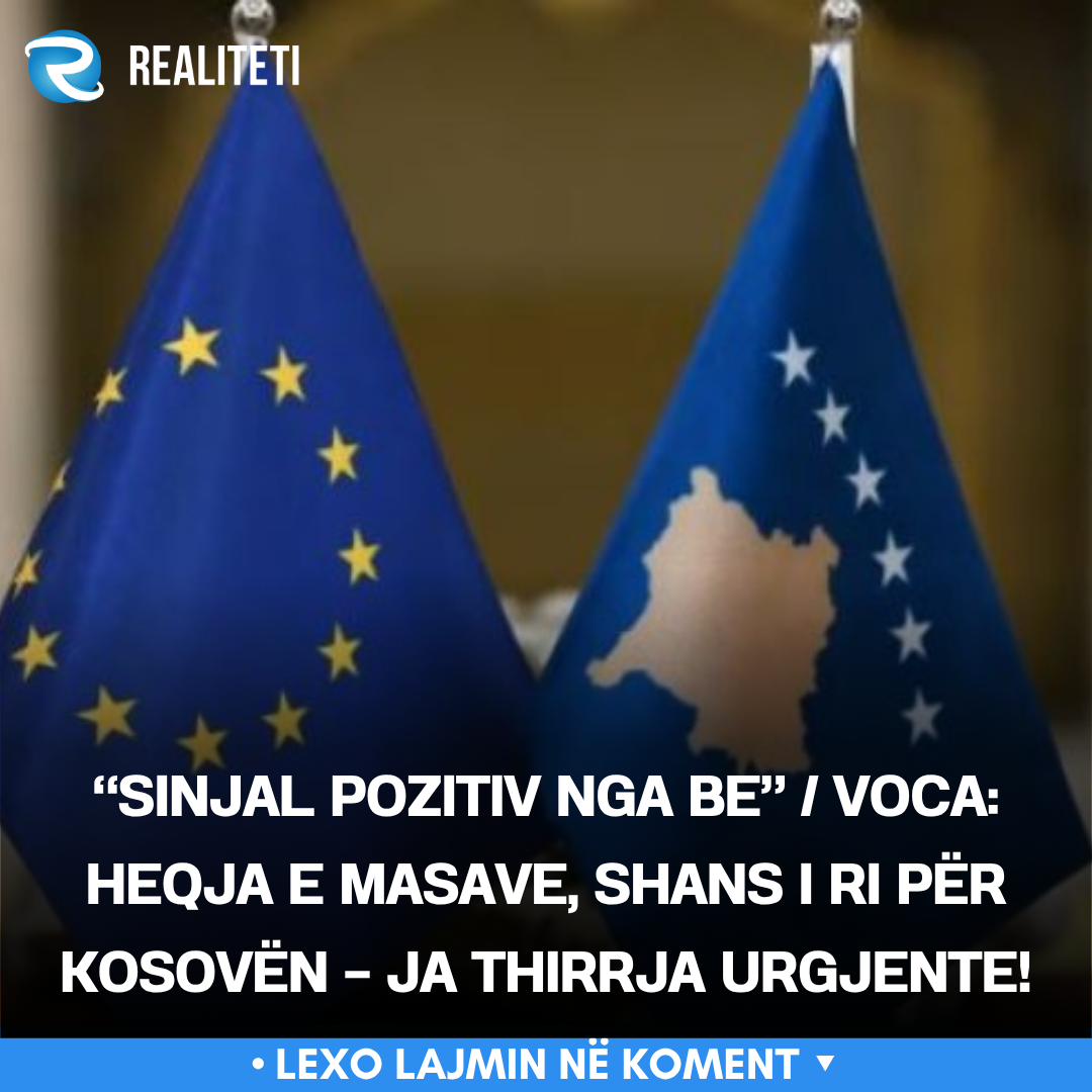  Sinjal pozitiv nga BE    Voca  Heqja e masave  shans i ri për Kosovën   ja thirrja urgjente 
