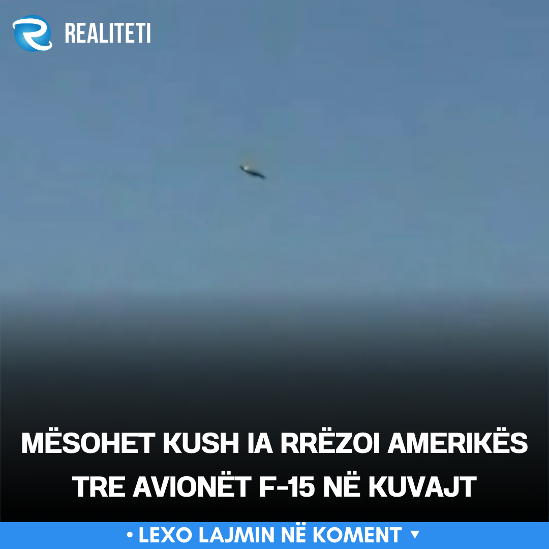 Mësohet kush ia rrëzoi Amerikës tre avionët F 15 në Kuvajt
