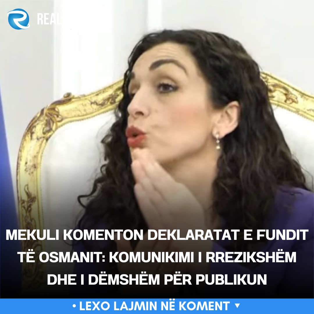 mekuli-komenton-deklaratat-e-fundit-te-osmanit-komunikimi-i-rrezikshem-dhe-i-demshem-per-publikun