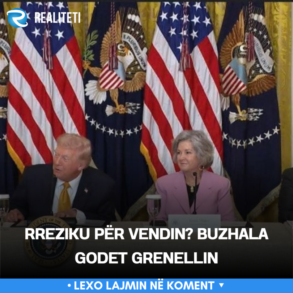 Rreziku për vendin  Buzhala godet Grenellin