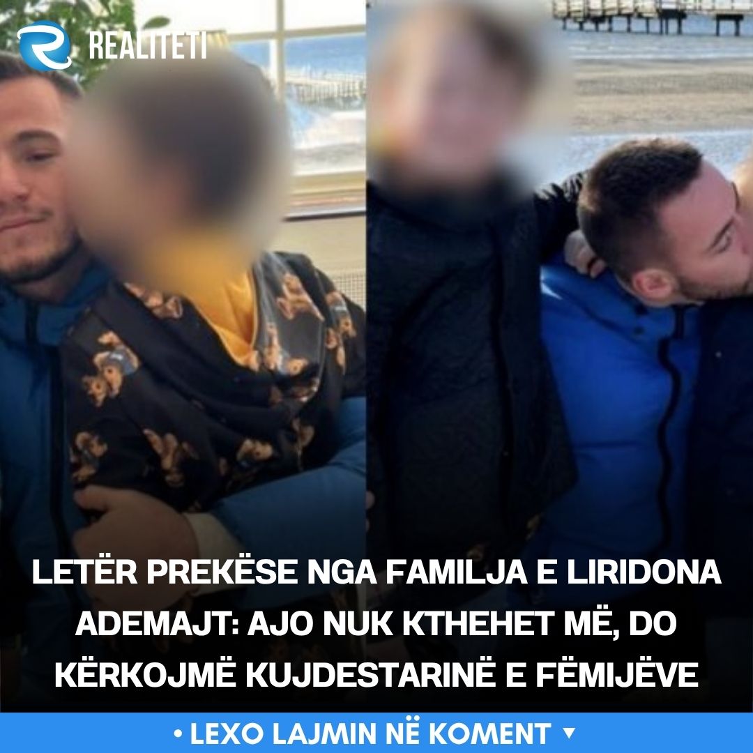 Letër prekëse nga familja e Liridona Ademajt  Ajo nuk kthehet më  do kërkojmë kujdestarinë e fëmijëve