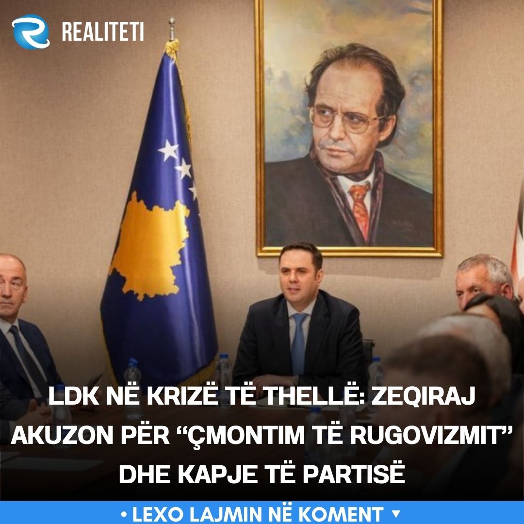 LDK në krizë të thellë  Zeqiraj akuzon për  çmontim të rugovizmit  dhe kapje të partisë