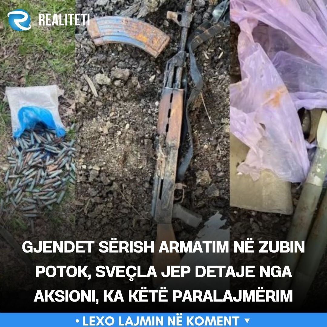 Gjendet sërish armatim në Zubin Potok  Sveçla jep detaje nga aksioni  ka këtë paralajmërim