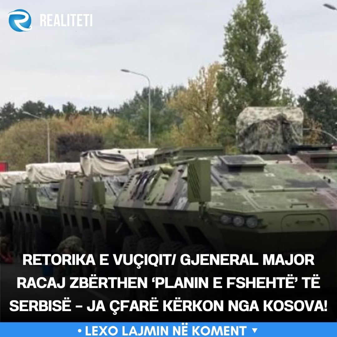 Retorika e Vuçiqit  Gjeneral major Racaj zbërthen  planin e fshehtë  të Serbisë   ja çfarë kërkon nga Kosova 