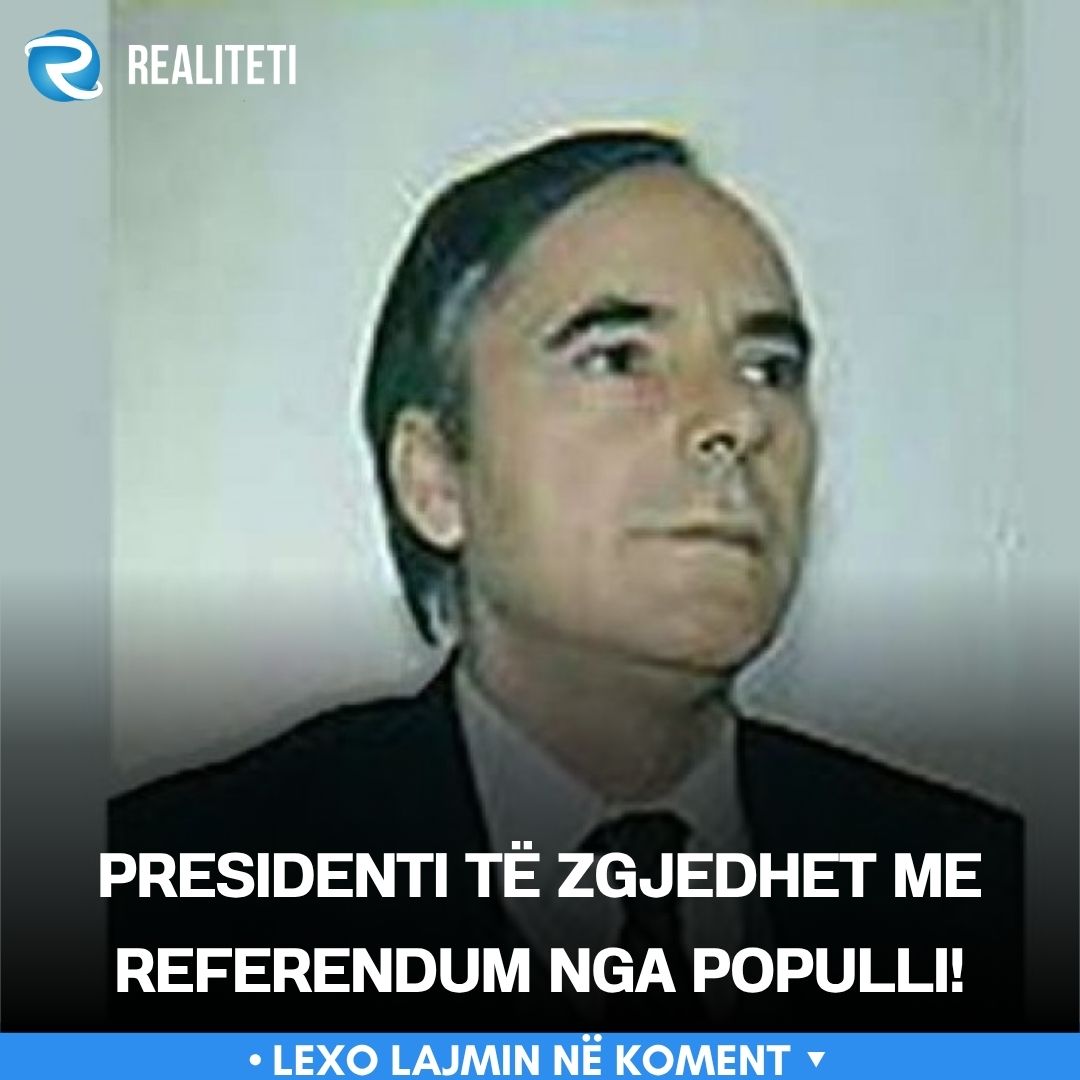 Presidenti të zgjedhet me Referendum nga Populli 