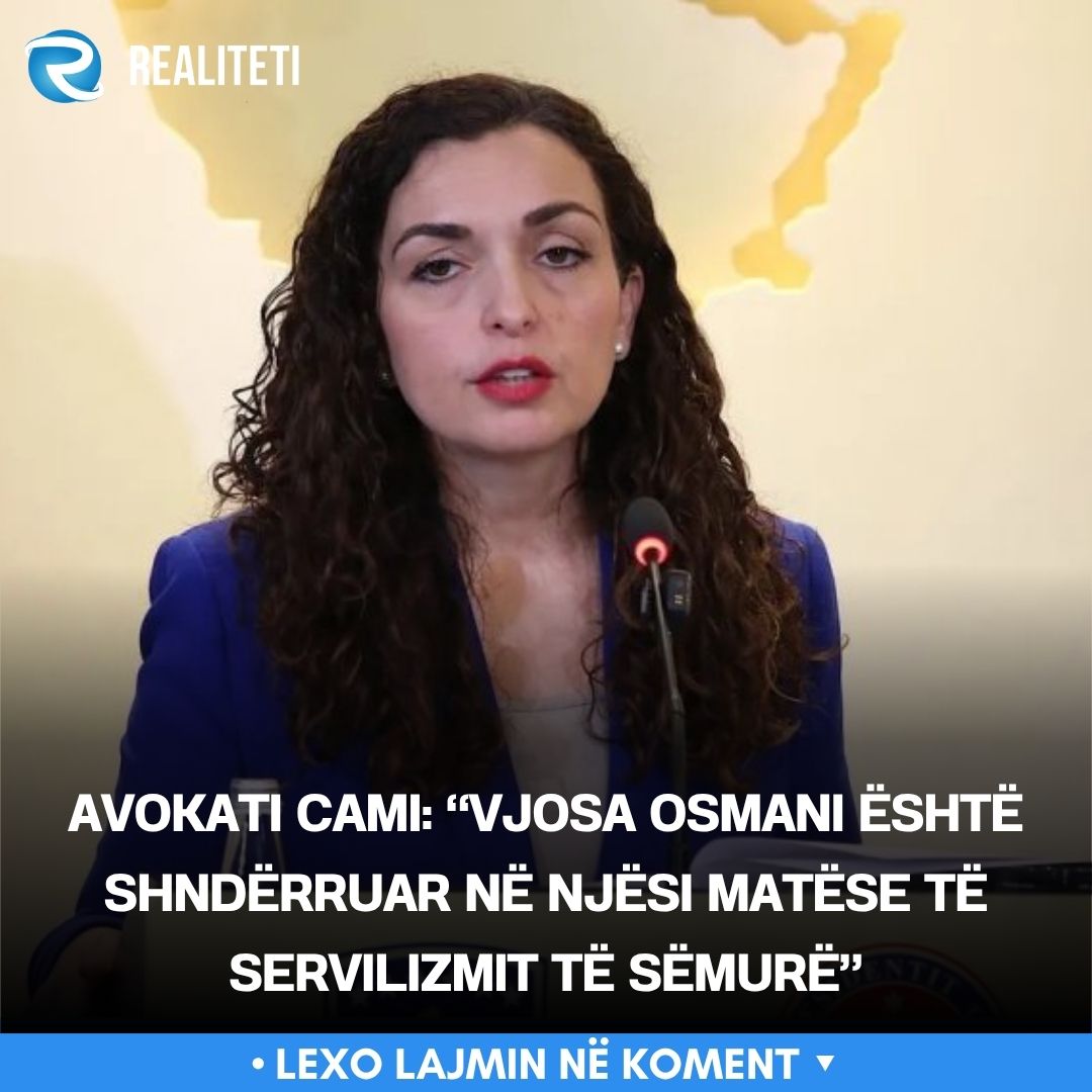 avokati-cami-vjosa-osmani-eshte-shnderruar-ne-njesi-matese-te-servilizmit-te-semure