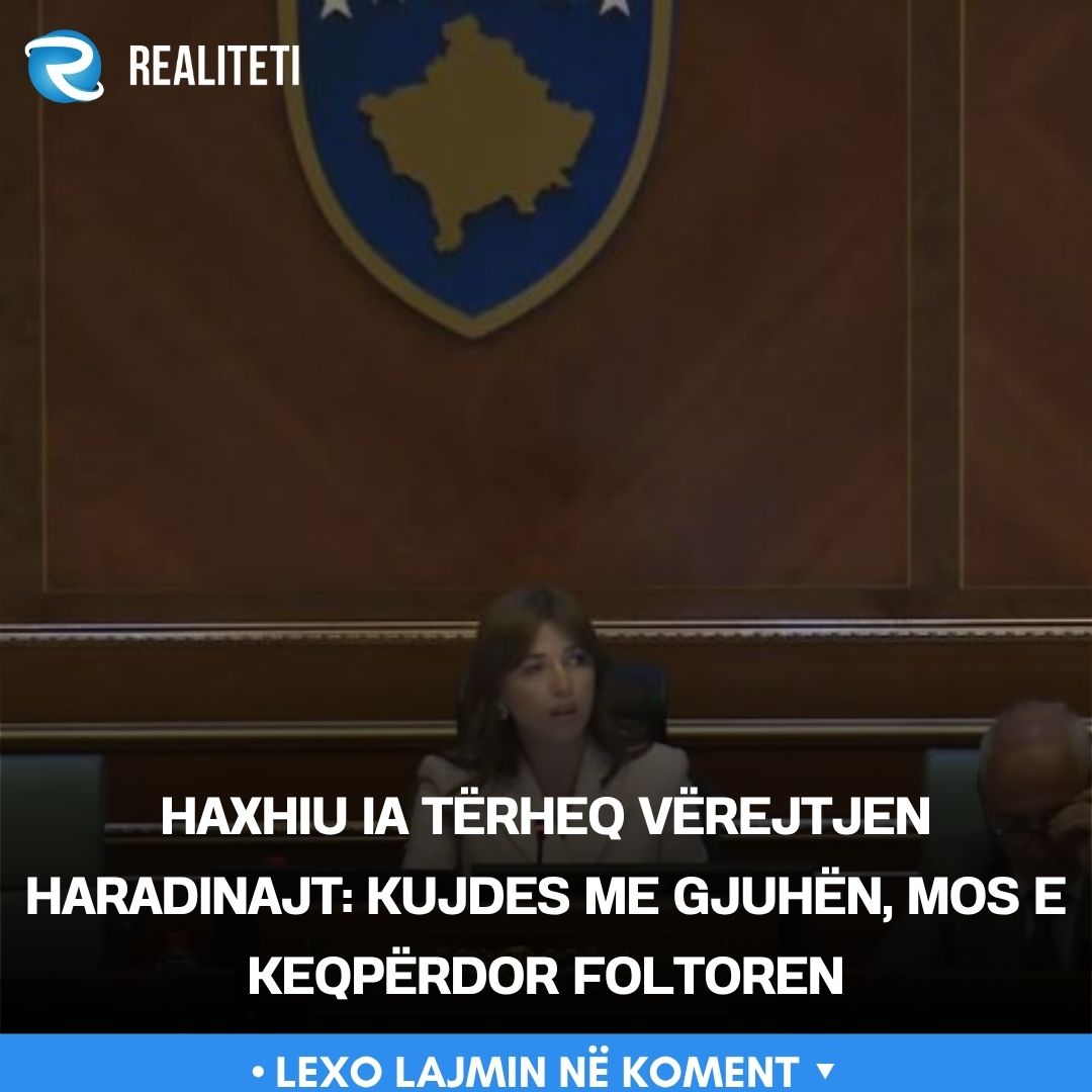 Haxhiu ia tërheq vërejtjen Haradinajt  Kujdes me gjuhën  mos e keqpërdor foltoren