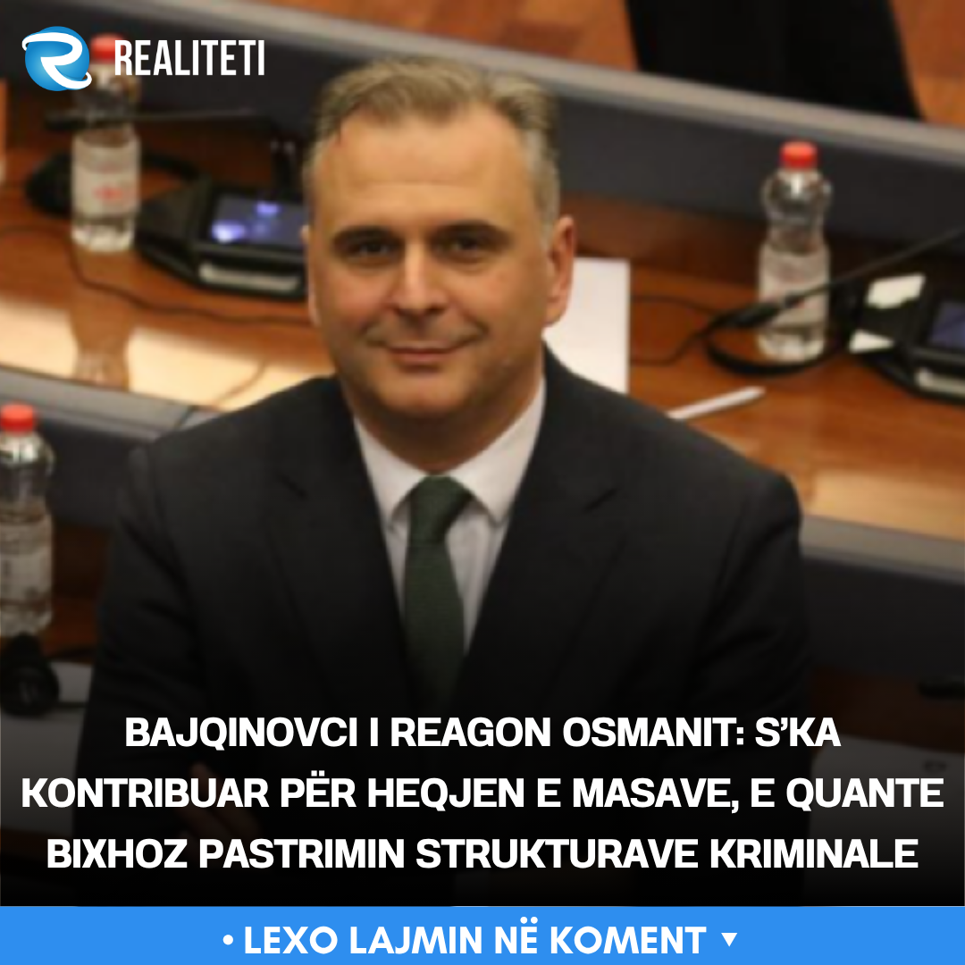 Bajqinovci i reagon Osmanit  S ka kontribuar për heqjen e masave  e quante bixhoz pastrimin strukturave kriminale