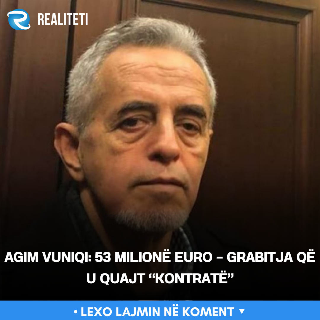 agim-vuniqi-53-milione-euro-grabitja-qe-u-quajt-kontrate
