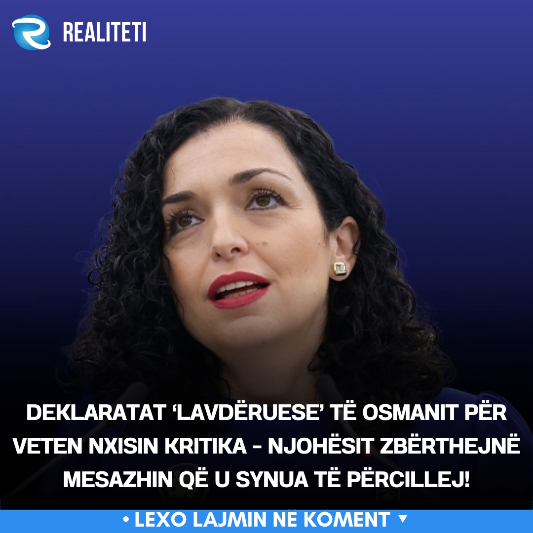 Deklaratat  lavdëruese  të Osmanit për veten nxisin kritika   njohësit zbërthejnë mesazhin që u synua të përcillej 