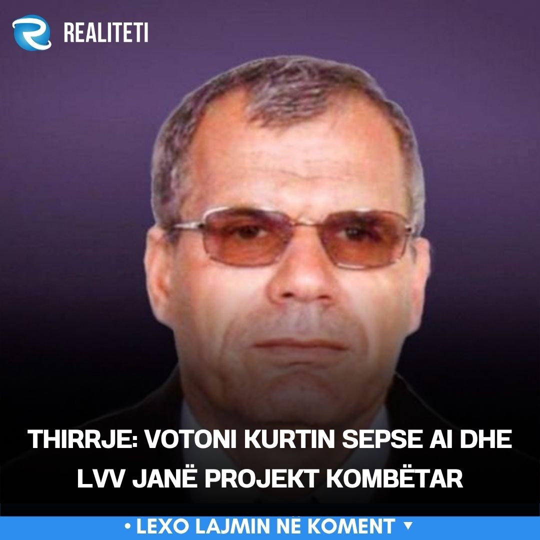 Thirrje  Votoni Kurtin sepse ai dhe LVV janë projekt kombëtar