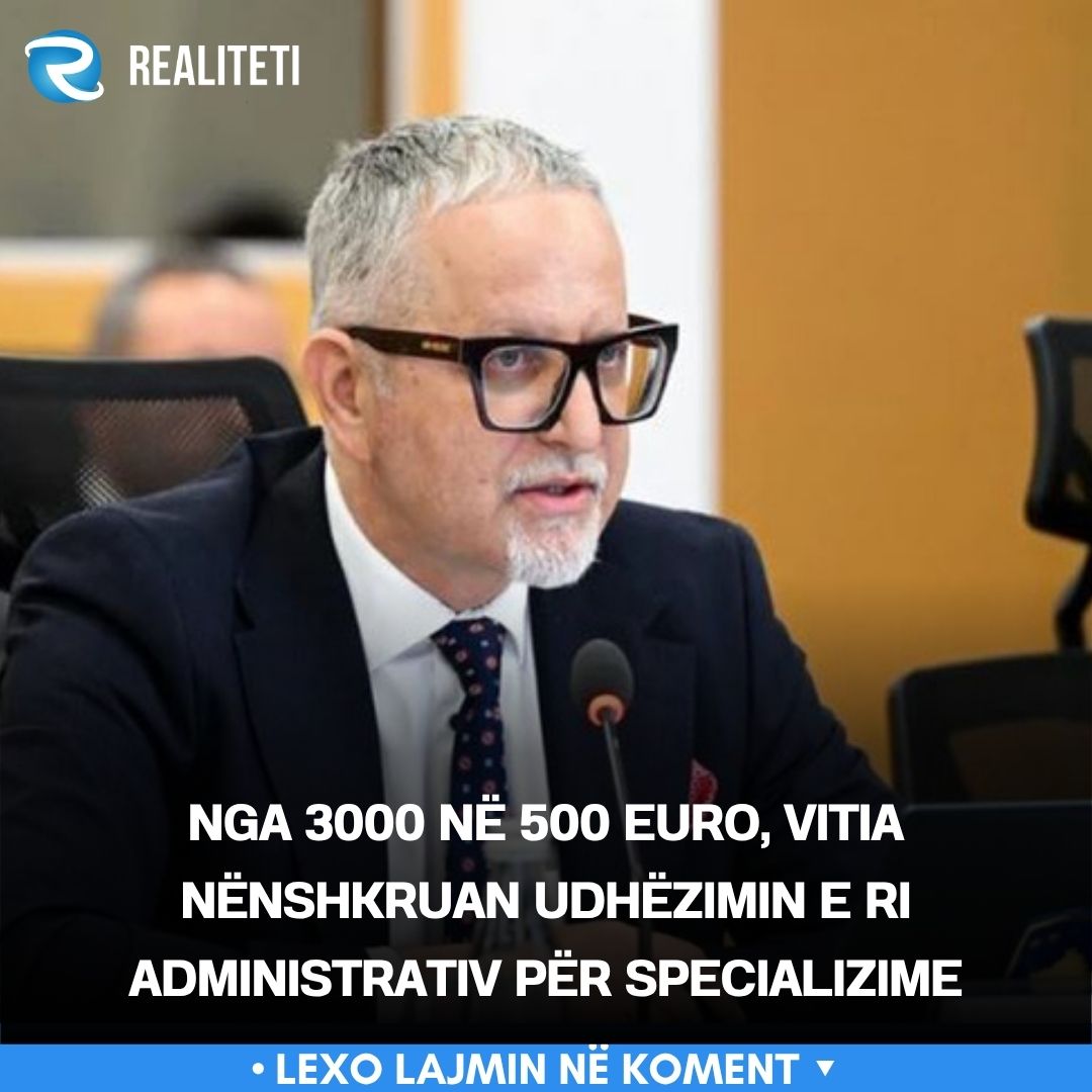 Nga 3000 në 500 euro  Vitia nënshkruan udhëzimin e ri administrativ për specializime