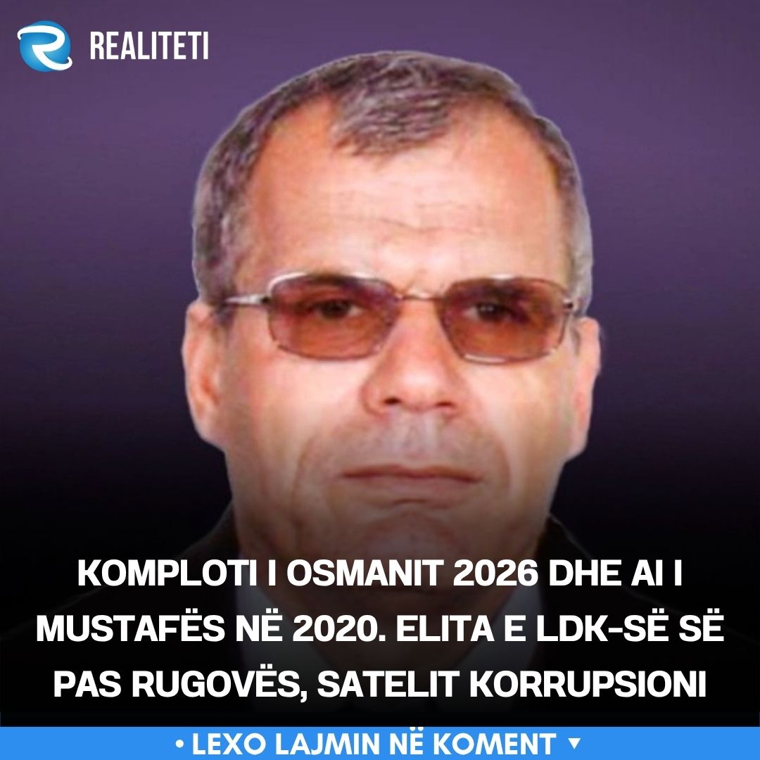 komploti-i-osmanit-2026-dhe-ai-i-mustafes-ne-2020-elita-e-ldk-se-se-pas-rugoves-satelit-korrupsioni