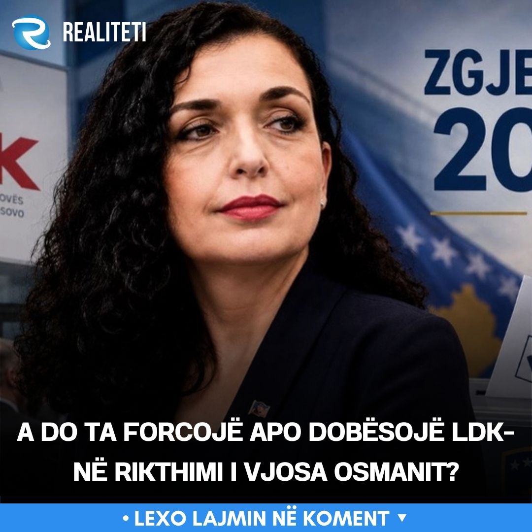 A do ta forcojë apo dobësojë LDK në rikthimi i Vjosa Osmanit 