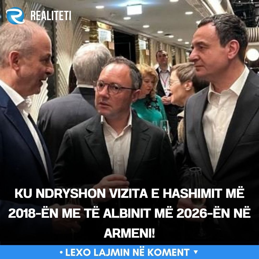 Ku ndryshon vizita e Hashimit më 2018 ën me të Albinit më 2026 ën në Armeni 