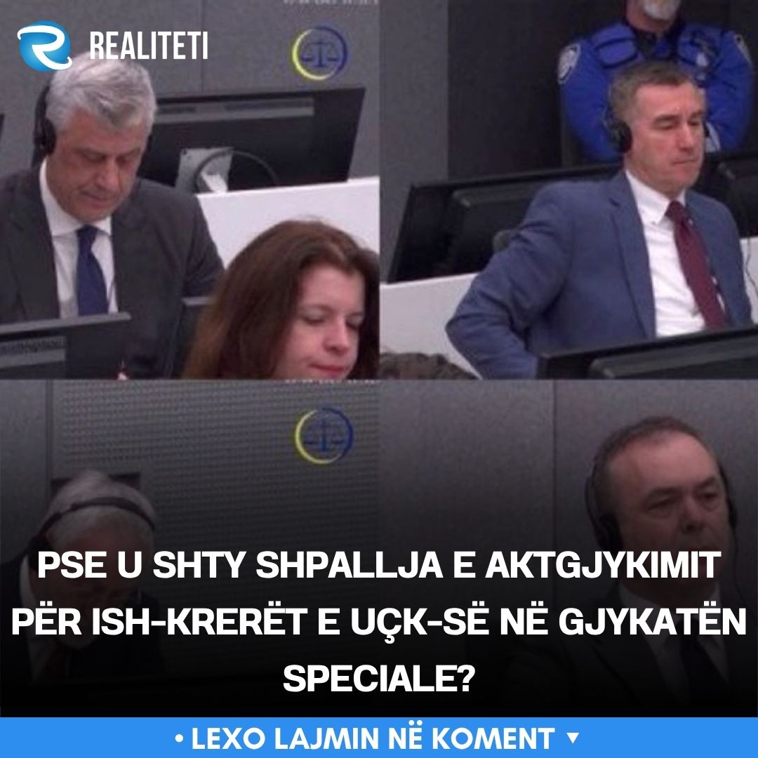 Pse u shty shpallja e aktgjykimit për ish krerët e UÇK së në Gjykatën Speciale 