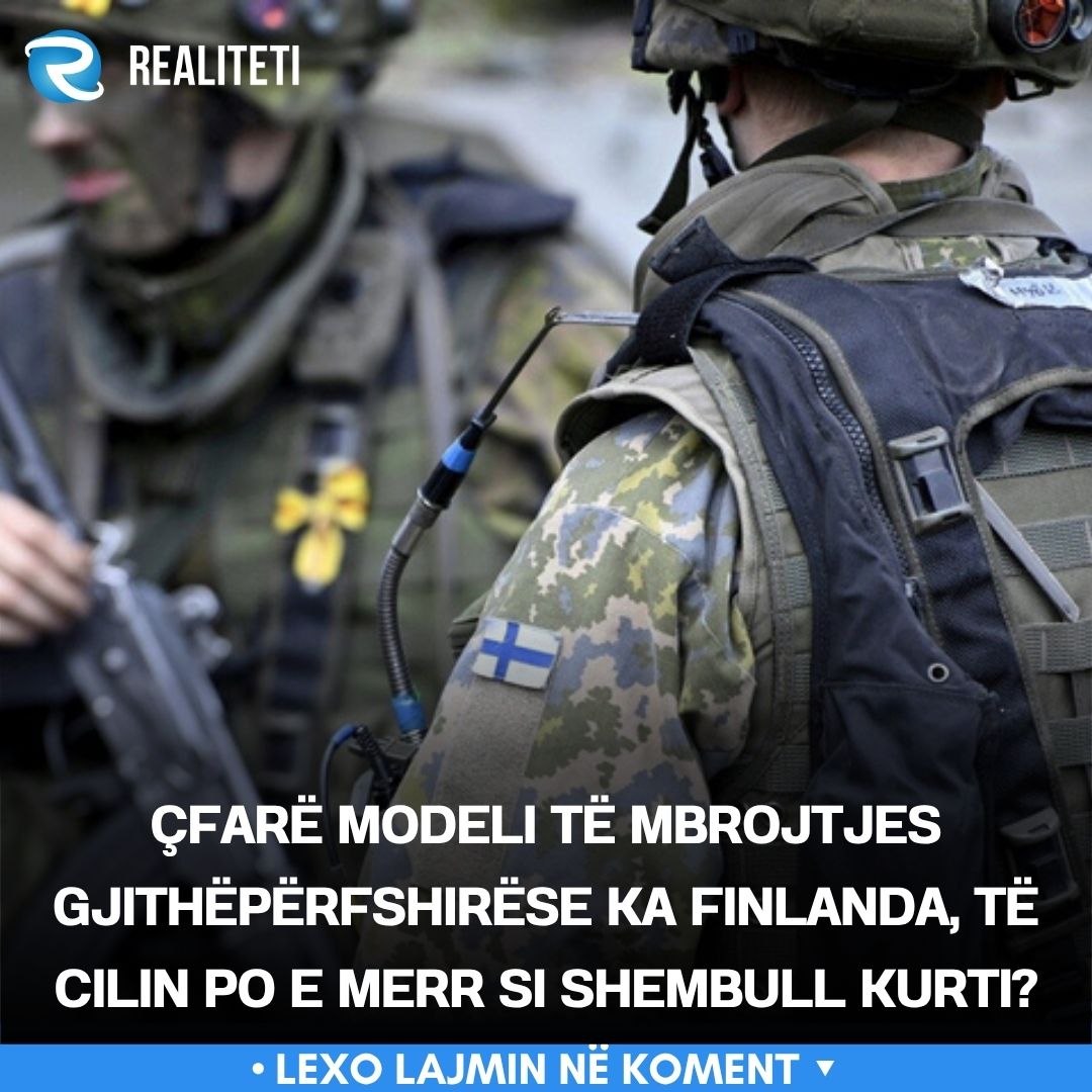 Çfarë modeli të mbrojtjes gjithëpërfshirëse ka Finlanda  të cilin po e merr si shembull Kurti 