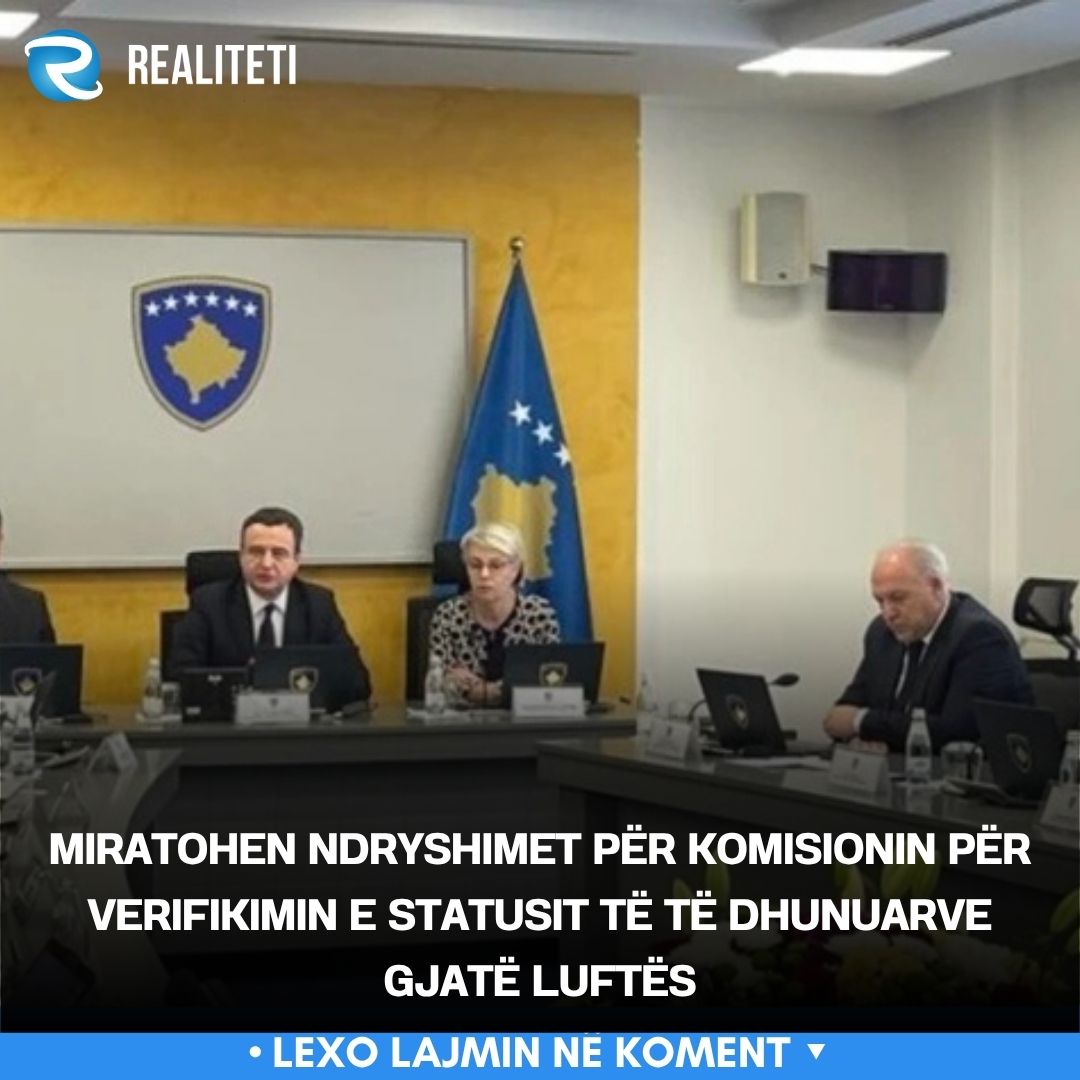 Miratohen ndryshimet për Komisionin për Verifikimin e Statusit të të Dhunuarve gjatë Luftës