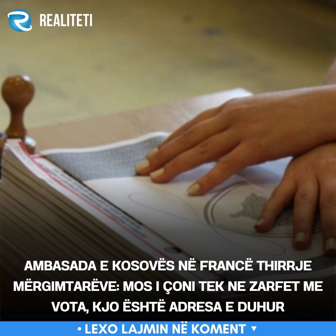 Ambasada e Kosovës në Francë thirrje mërgimtarëve  Mos i çoni tek ne zarfet me vota  kjo është adresa e duhur