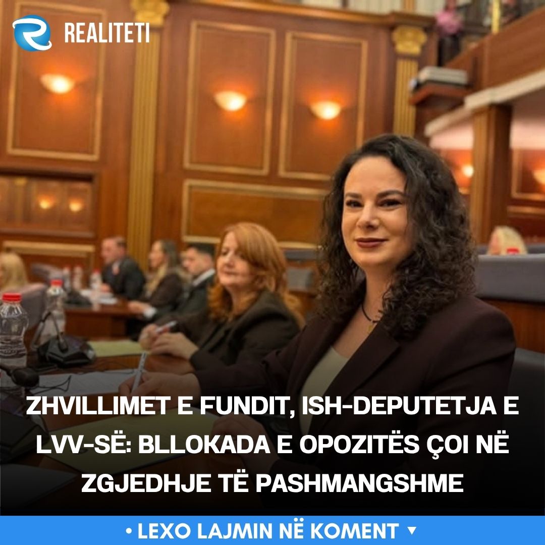 Zhvillimet e fundit  ish deputetja e LVV së  Bllokada e opozitës çoi në zgjedhje të pashmangshme
