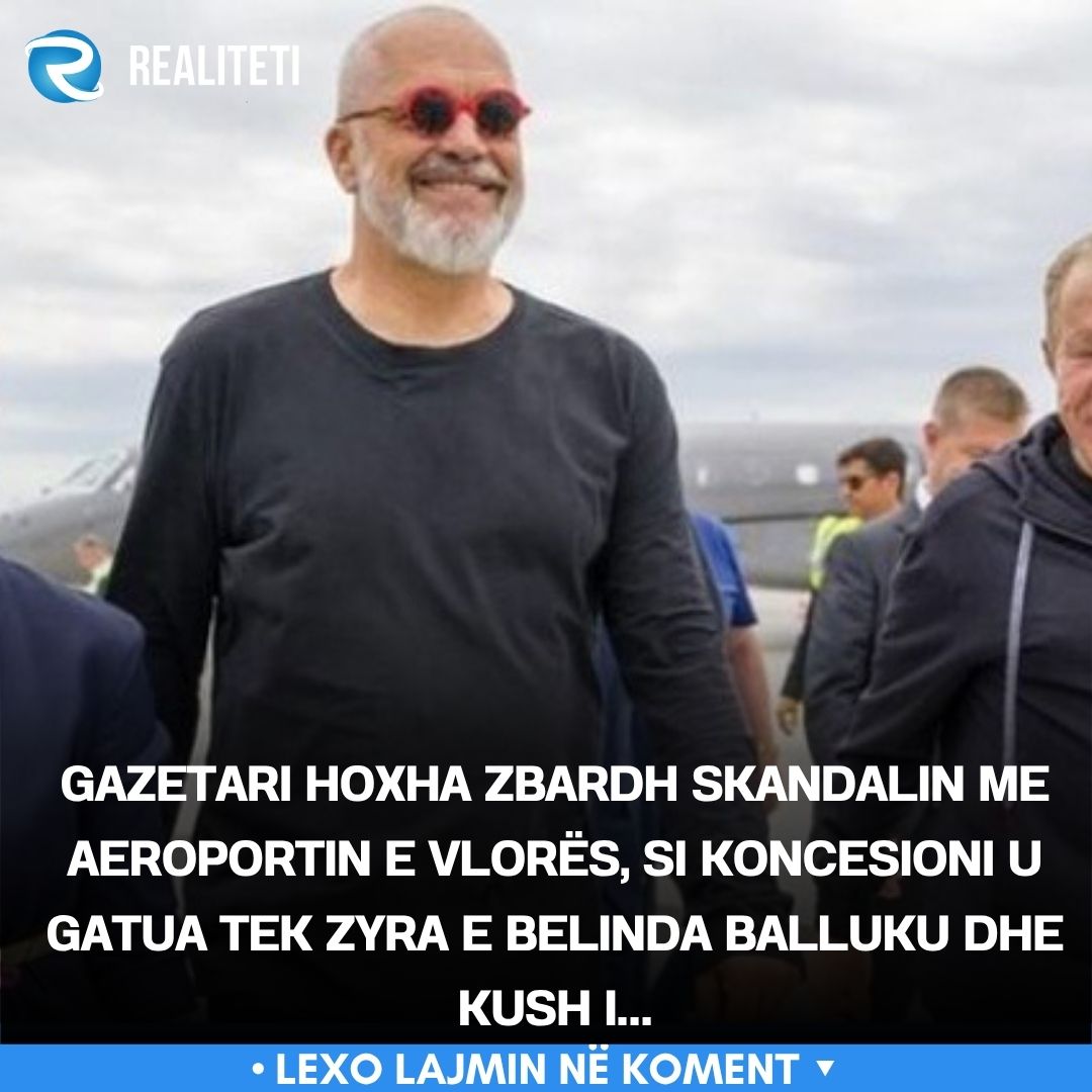 Gazetari Hoxha zbardh skandalin me Aeroportin e Vlorës  si koncesioni u gatua tek zyra e Belinda Balluku dhe kush i 