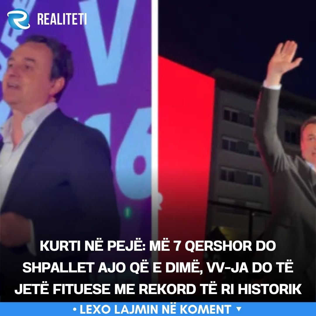 Kurti në Pejë  Më 7 qershor do shpallet ajo që e dimë  VV ja do të jetë fituese me rekord të ri historik