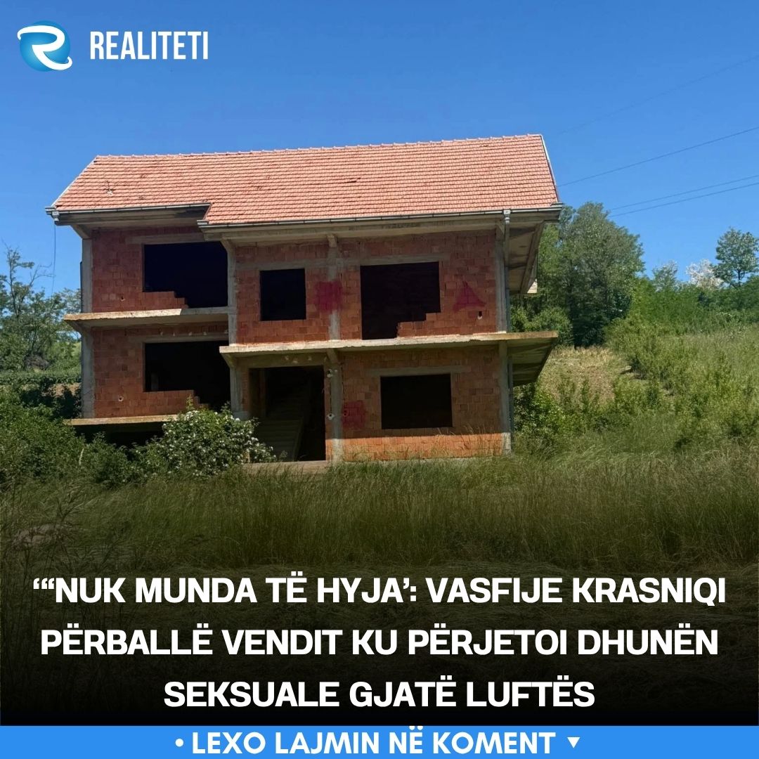   Nuk munda të hyja   Vasfije Krasniqi përballë vendit ku përjetoi dhunën seksuale gjatë luftës