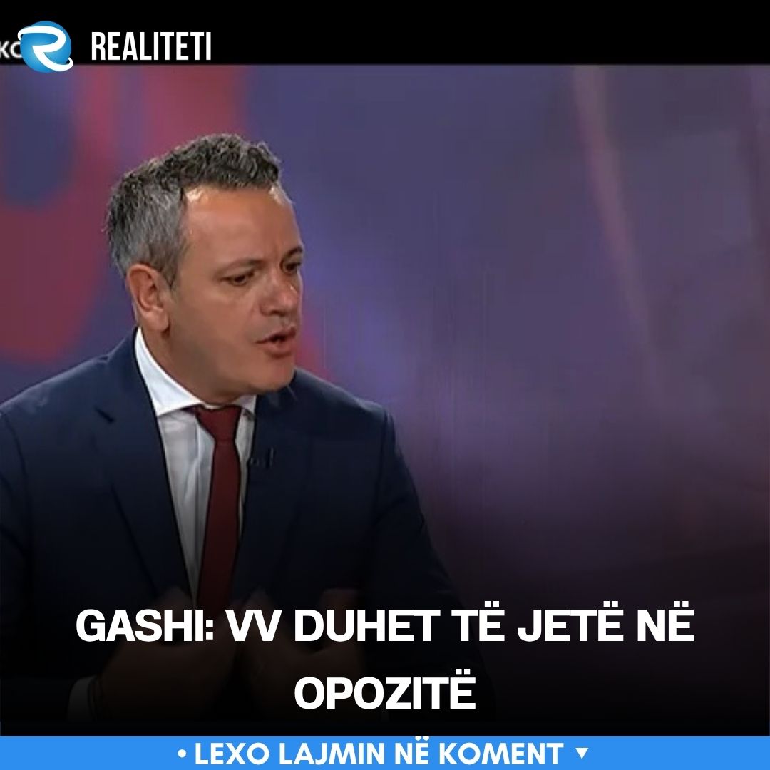Gashi  VV duhet të jetë në opozitë