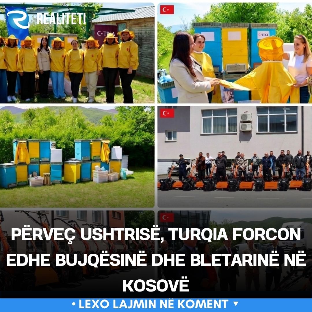Përveç ushtrisë  Turqia forcon edhe bujqësinë dhe bletarinë në Kosovë