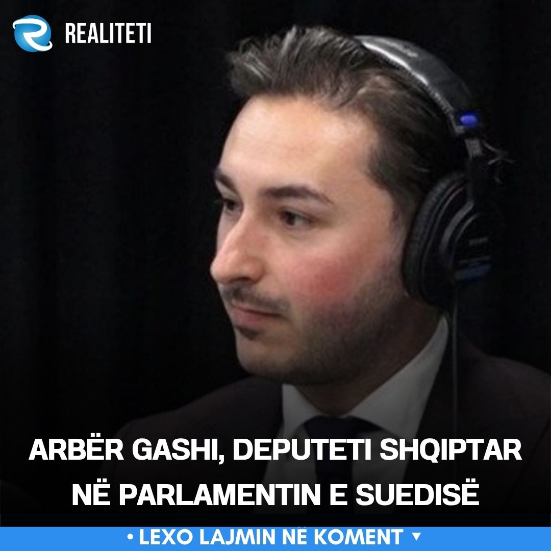 Arbër Gashi  deputeti shqiptar në parlamentin e Suedisë