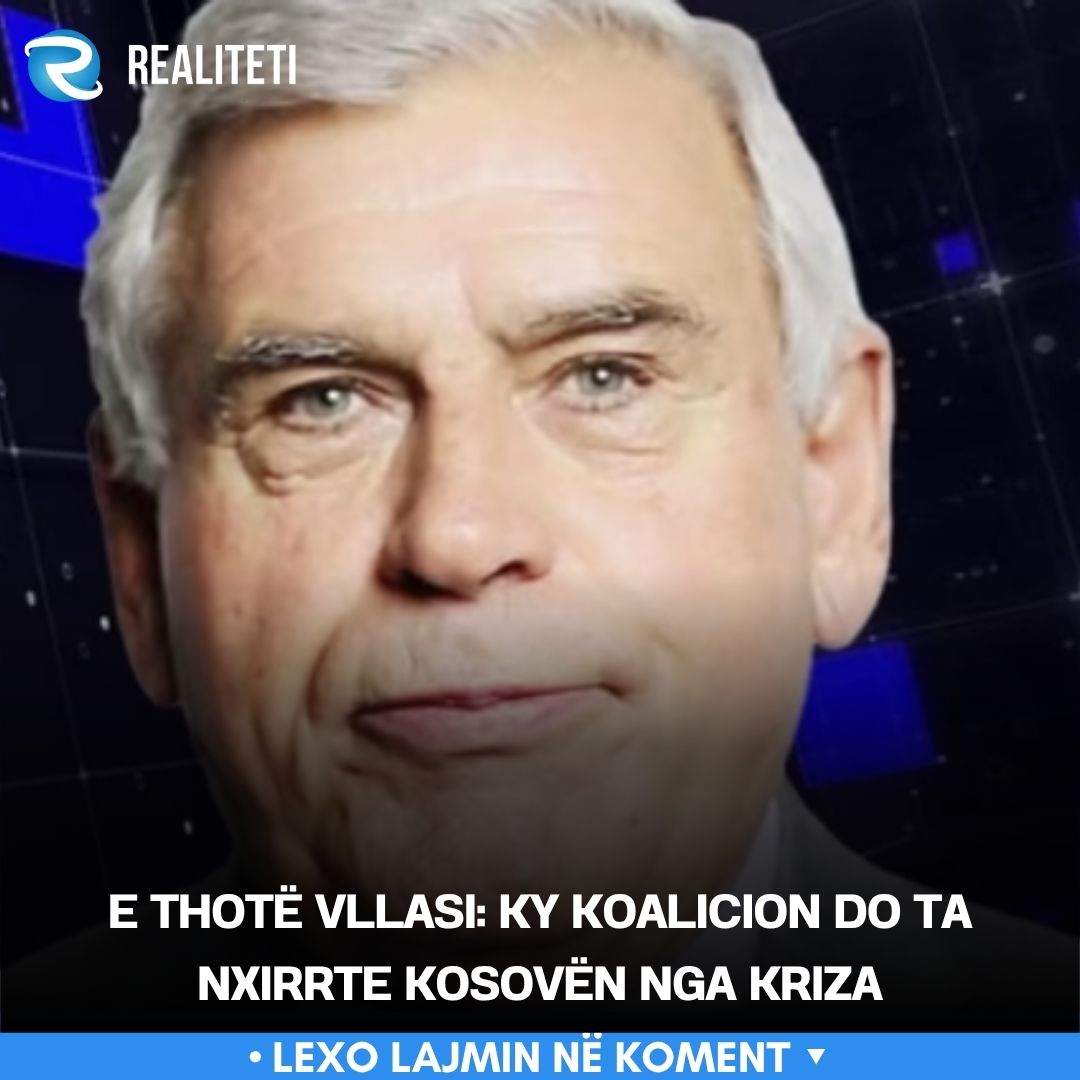 E thotë Vllasi  Ky koalicion do ta nxirrte Kosovën nga kriza